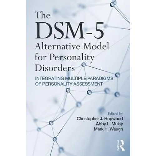 The Dsm-5 Alternative Model for Personality Disorders: Integrating Multiple Paradigms of Personality Assessment
