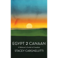 Egypt 2 Canaan: A Believer's Guide to Freedom