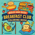 Bold & Easy Breakfast Club Coloring Book: Funny & Cute Cozy Large Print Stress Relief Coloring