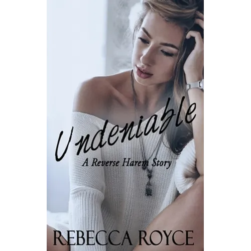 Undeniable: A Reverse Harem Love Story