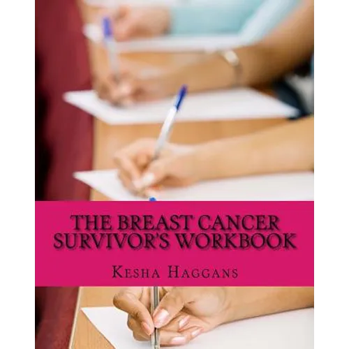 The Breast Cancer Survivor's Workbook: Moving from Discovery to Daylight