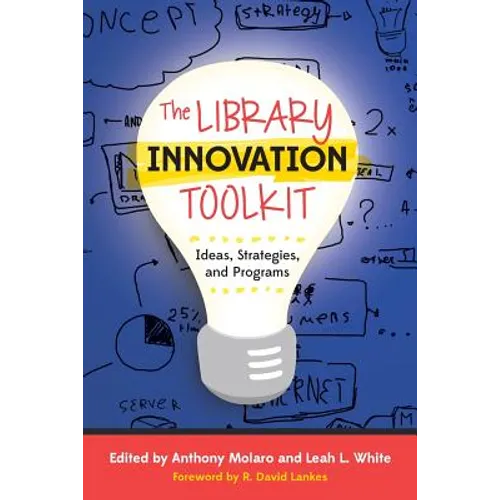 The Library Innovation Toolkit: Ideas, Strategies, and Programs