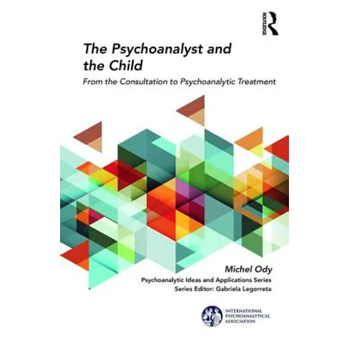 The Psychoanalyst and the Child: From the Consultation to Psychoanalytic Treatment