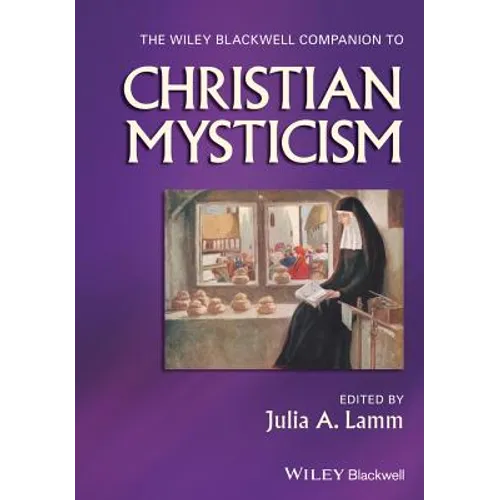 The Wiley-Blackwell Companion to Christian Mysticism