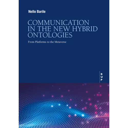 Communication in the New Hybrid Ontoligies: From Platforms to the Metaverse
