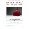 Everything Men Know About Women: Provides All the Essentials to Understand a Woman