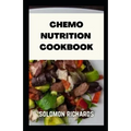 Chemo nutrition cookbook: Recipes for chemotherapy and after