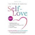 The Power of Radical Self-Love: Unleash Your Inner Warrior Using 4 Dynamic Modalities! Become Fearless and Unapologetic with Pure Confidence, Emotiona