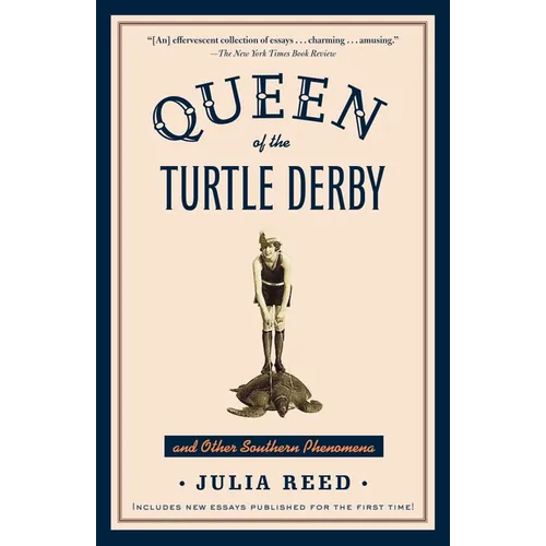 Queen of the Turtle Derby and Other Southern Phenomena: Includes New Essays Published for the First Time