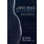 The Body Image Blueprint: Your Go-To Guide for Radical Self-Reverence - Paperback