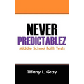Never Predictablez: Middle School Faith Tests