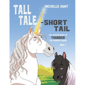 Tall Tale - Short Tail: The Adventures of Thunder the Wonder Horse Book 1