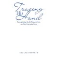 Tracing His Hand: Recognizing God's Fingerprints on Our Everyday Lives