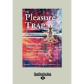 The Pleasure Trap: Mastering the Hidden Force That Undermines Health & Happiness (Large Print 16pt)