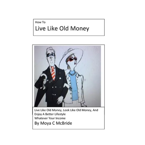 Live Like Old Money: Whatever Your Income