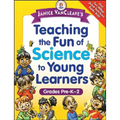 Janice Vancleave's Teaching the Fun of Science to Young Learners: Grades Pre-K Through 2