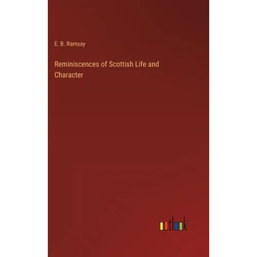 Reminiscences of Scottish Life and Character