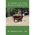 Echoes of the Agua Chiquita