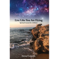 Live Like You Are Dying: Spiritual Lessons for a Lifetime