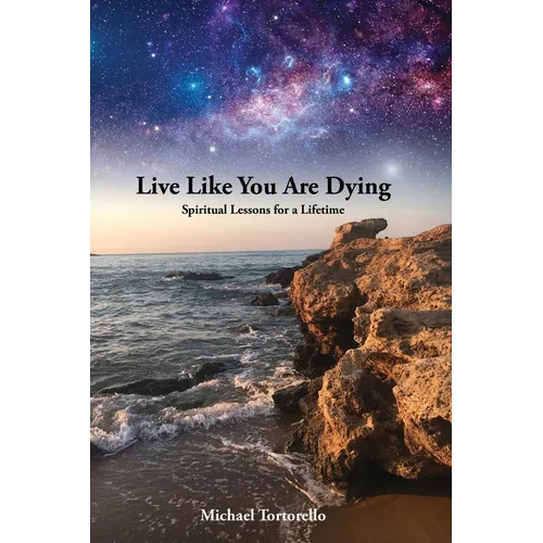 Live Like You Are Dying: Spiritual Lessons for a Lifetime