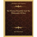 The Woman Beautiful And The Philosophy Of Rest