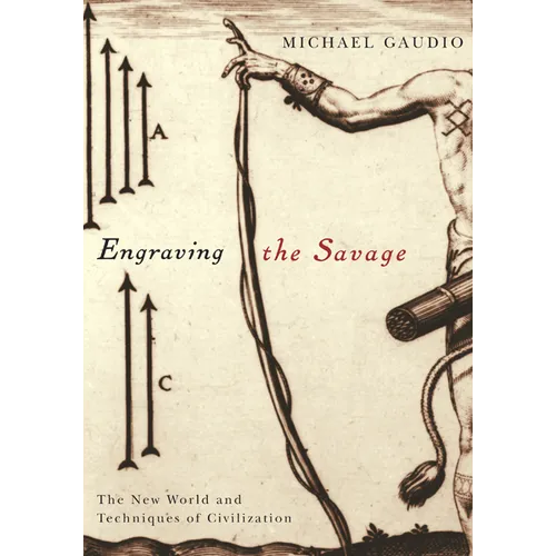 Engraving the Savage: The New World and Techniques of Civilization