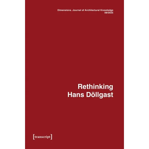 Dimensions. Journal of Architectural Knowledge: Vol. 5, No. 9/2025: Rethinking Hans Döllgast