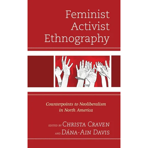Feminist Activist Ethnography: Counterpoints to Neoliberalism in North America