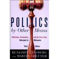 Politics by Other Means: Politicians, Prosecutors, and the Press from Watergate to Whitewater