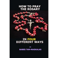 How To Pray The Rosary In Four Different Ways