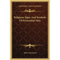 Religious Signs And Symbols Of Primordial Man
