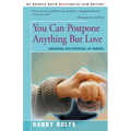 You Can Postpone Anything But Love: Expanding Our Potential as Parents
