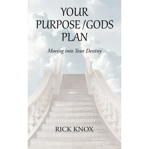 Your Purpose/Gods Plan: Moving into Your Destiny