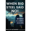 When Big Steel Said No!