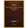 Reminiscences Of Fugitive-Slave Law Days In Boston (1880)