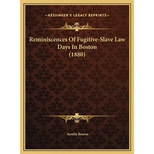 Reminiscences Of Fugitive-Slave Law Days In Boston (1880)
