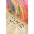 Advocating Creatively: Stories of Contemporary Social Change Pioneers