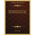 Dispensational Truth or God's Plan and Purpose in the Ages