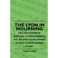 The Lyon In Mourning - Or A Collection Of Speeches, Letters, Journals Etc. Relative To The Affairs Of Price Charles Edward Stuart