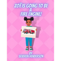 Zoë is Going to be a Fire Engine!