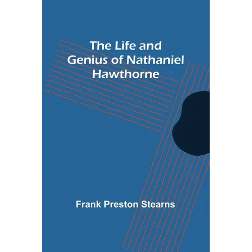 The Life and Genius of Nathaniel Hawthorne