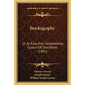 Brachygraphy: Or An Easy And Compendious System Of Shorthand (1835)