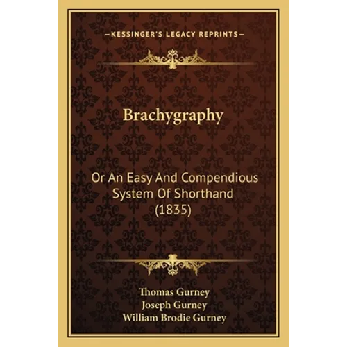 Brachygraphy: Or An Easy And Compendious System Of Shorthand (1835)