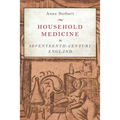 Household Medicine in Seventeenth-Century England