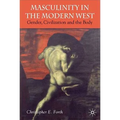 Masculinity in the Modern West: Gender, Civilization and the Body