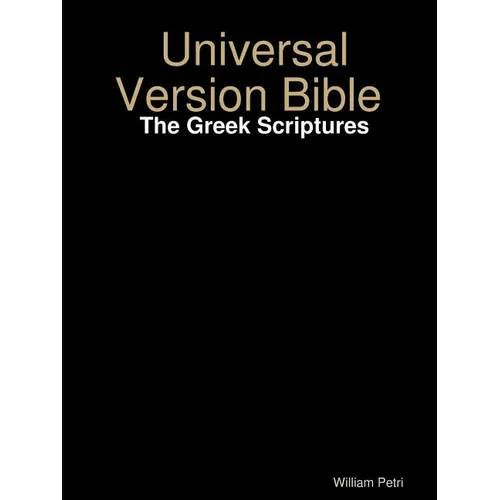 Universal Version Bible The Greek Scriptures