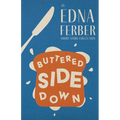 Buttered Side Down - An Edna Ferber Short Story Collection;With an Introduction by Rogers Dickinson