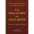 The Poems and Prose of Ernest Dowson - Memoir by Arthur Symons