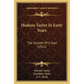 Hudson Taylor In Early Years: The Growth Of A Soul (1912)