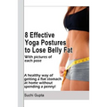 8 Effective Yoga Postures to Lose Belly Fat: A healthy way of getting flat stomach at home without spending a penny.
